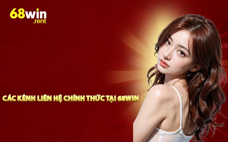 Các kênh liên hệ chính thức tại 68WIN