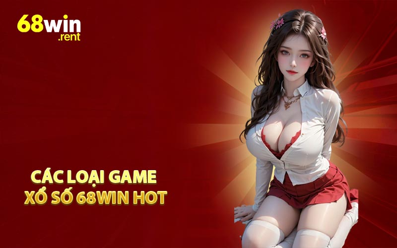 Các loại game xổ số 68win hot
