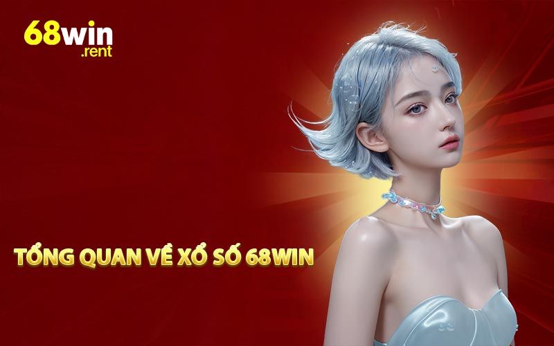 Tổng quan về xổ số 68win