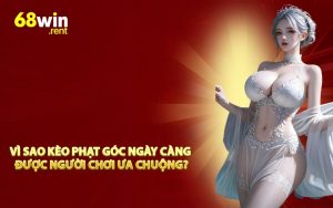 Vì sao kèo phạt góc ngày càng được người chơi ưa chuộng?