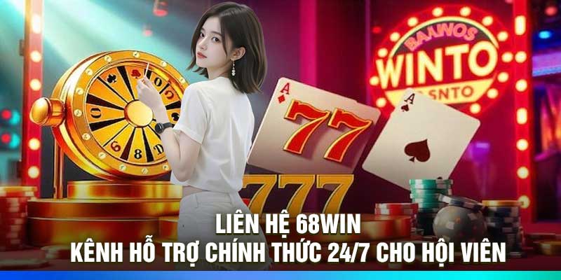 Liên Hệ 68WIN – Kênh Hỗ Trợ Chính Thức 24/7 Cho Hội Viên