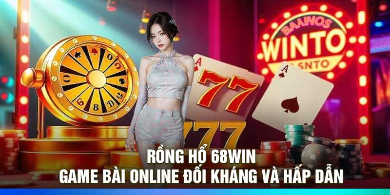 Rồng Hổ 68WIN – Game Bài Online Đối Kháng Và Hấp Dẫn
